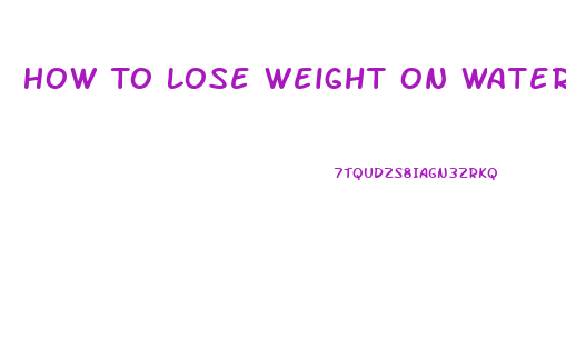 How To Lose Weight On Water Pills