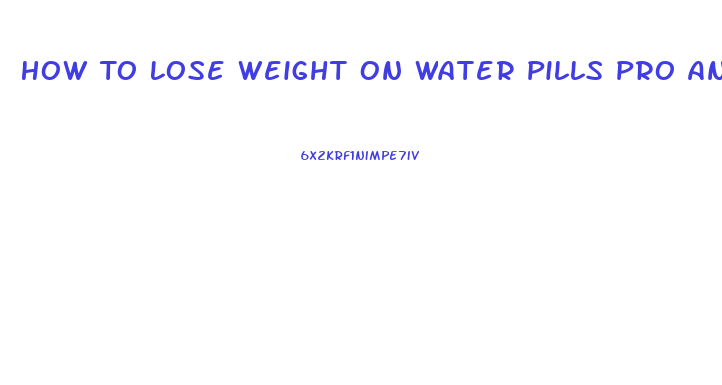 How To Lose Weight On Water Pills Pro Ana