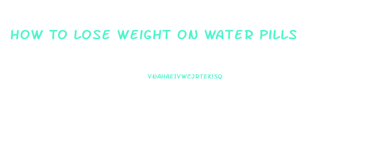 How To Lose Weight On Water Pills