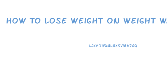 How To Lose Weight On Weight Watchers Fast