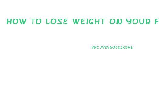 How To Lose Weight On Your Face Fast