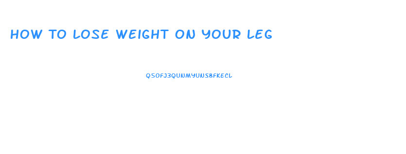 How To Lose Weight On Your Leg