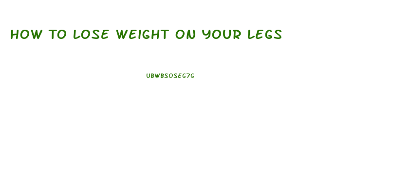 How To Lose Weight On Your Legs