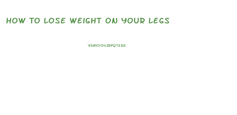 How To Lose Weight On Your Legs