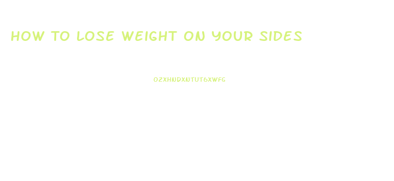 How To Lose Weight On Your Sides