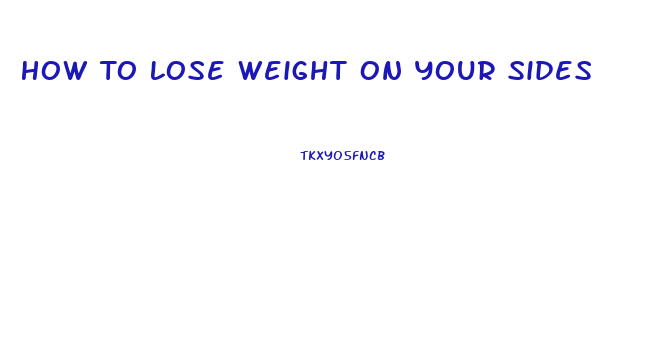 How To Lose Weight On Your Sides