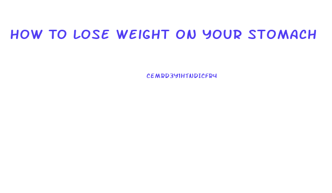 How To Lose Weight On Your Stomach