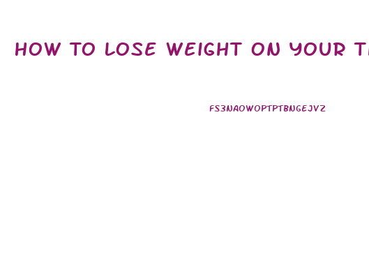 How To Lose Weight On Your Thighs Fast