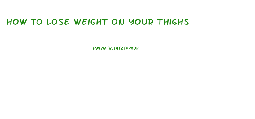 How To Lose Weight On Your Thighs