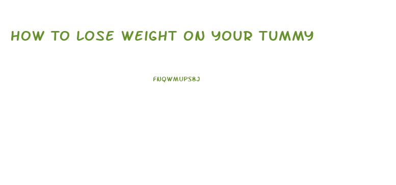 How To Lose Weight On Your Tummy