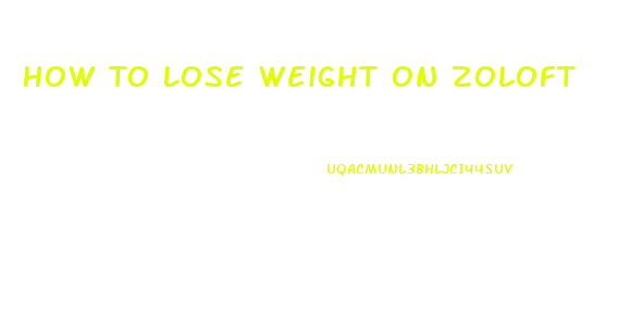 How To Lose Weight On Zoloft