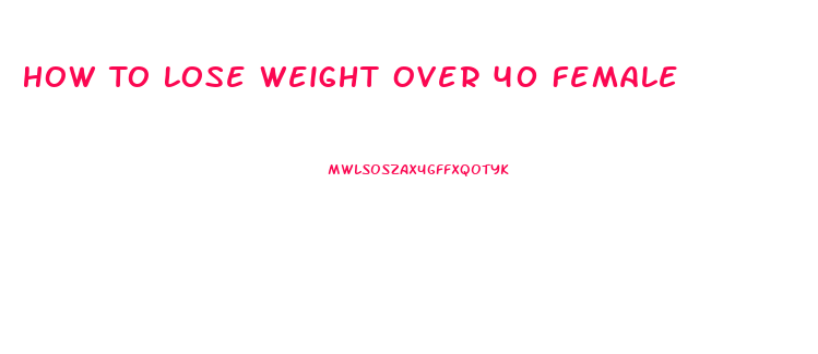 How To Lose Weight Over 40 Female