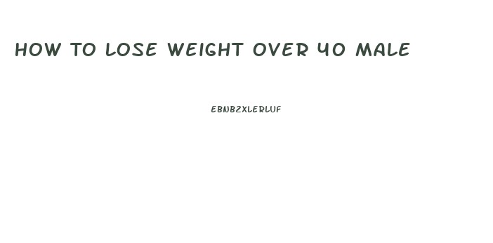 How To Lose Weight Over 40 Male