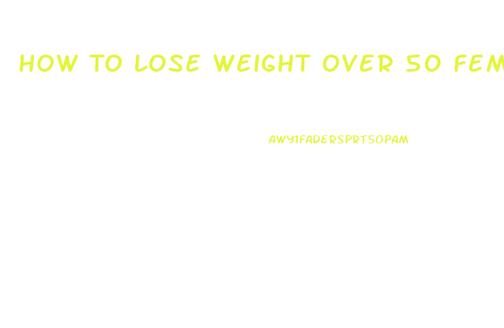 How To Lose Weight Over 50 Female