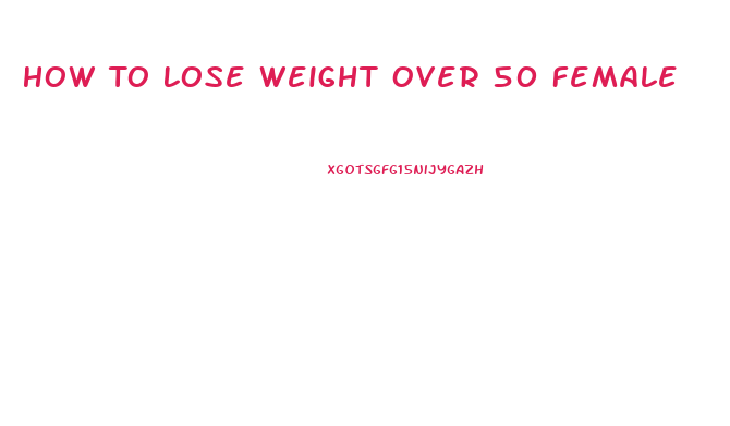 How To Lose Weight Over 50 Female