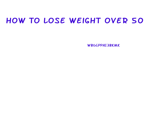 How To Lose Weight Over 50