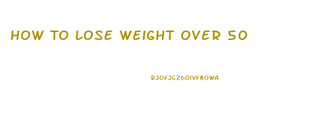 How To Lose Weight Over 50