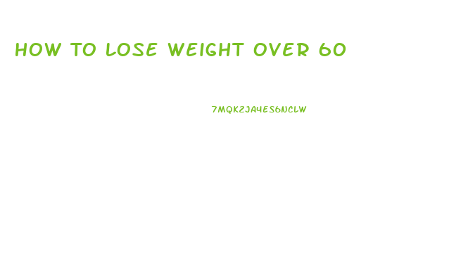 How To Lose Weight Over 60