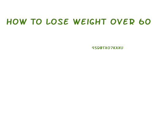 How To Lose Weight Over 60