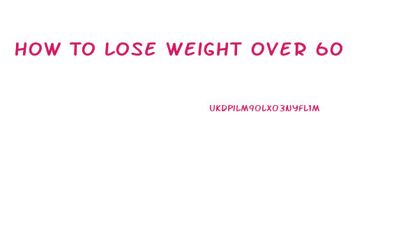 How To Lose Weight Over 60