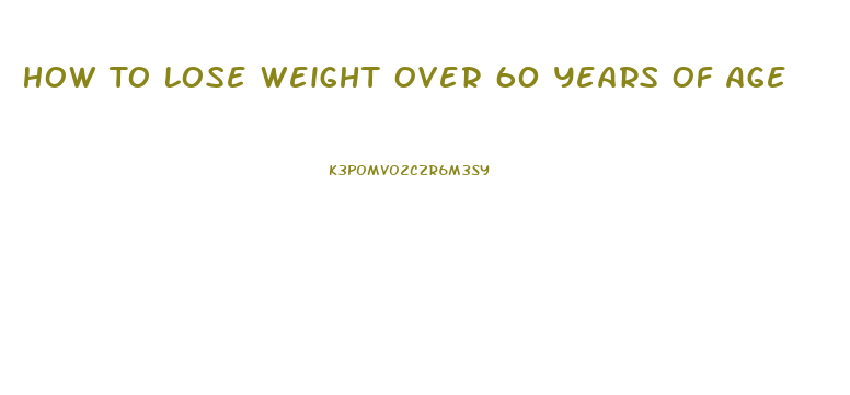 How To Lose Weight Over 60 Years Of Age