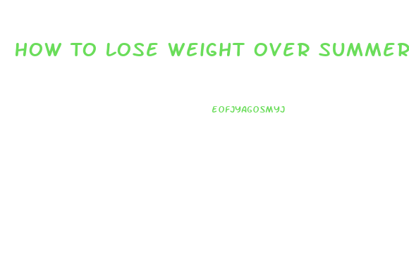 How To Lose Weight Over Summer