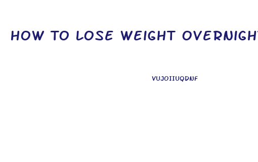 How To Lose Weight Overnight For Wrestling