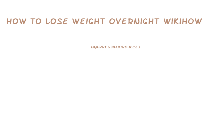 How To Lose Weight Overnight Wikihow