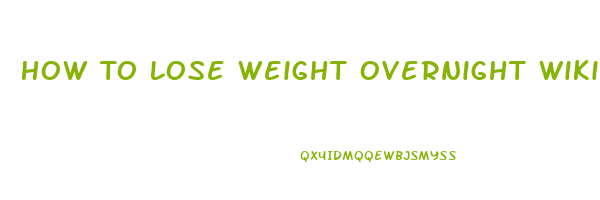 How To Lose Weight Overnight Wikihow