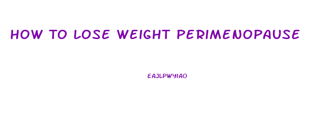 How To Lose Weight Perimenopause