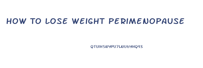 How To Lose Weight Perimenopause