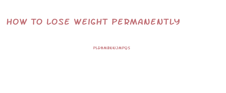 How To Lose Weight Permanently