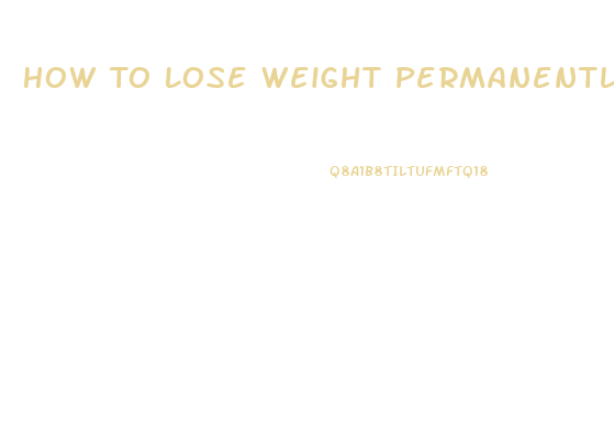 How To Lose Weight Permanently