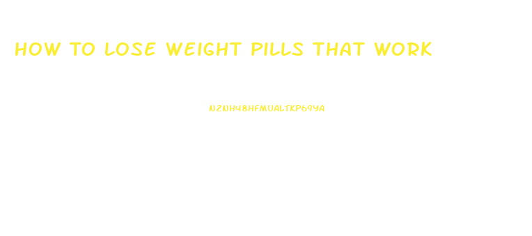 How To Lose Weight Pills That Work