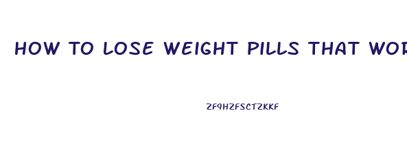 How To Lose Weight Pills That Work