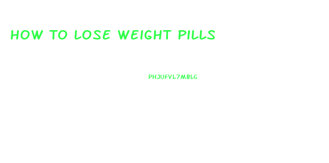 How To Lose Weight Pills