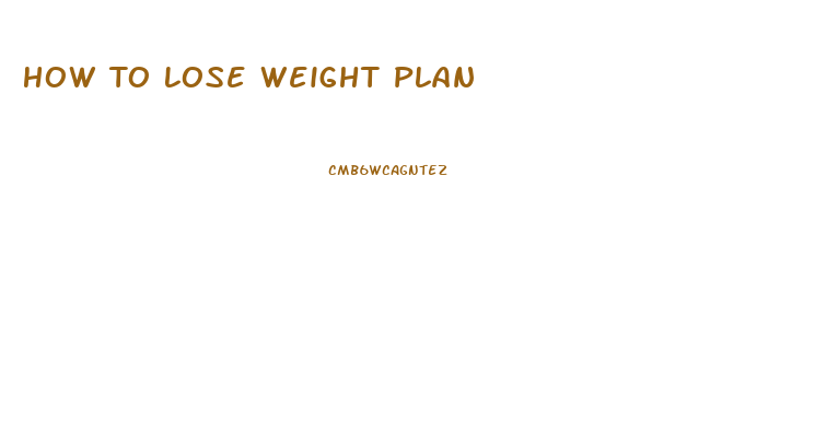 How To Lose Weight Plan