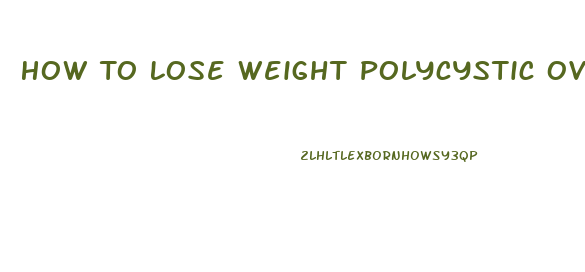 How To Lose Weight Polycystic Ovarian Syndrome