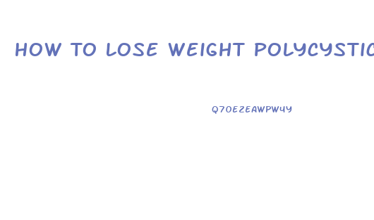 How To Lose Weight Polycystic Ovarian Syndrome