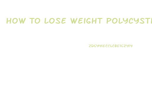 How To Lose Weight Polycystic Ovarian Syndrome