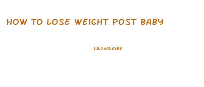 How To Lose Weight Post Baby