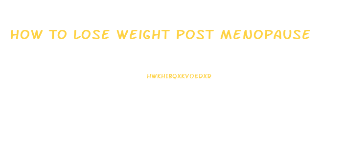 How To Lose Weight Post Menopause