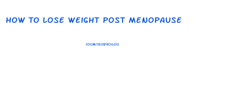 How To Lose Weight Post Menopause