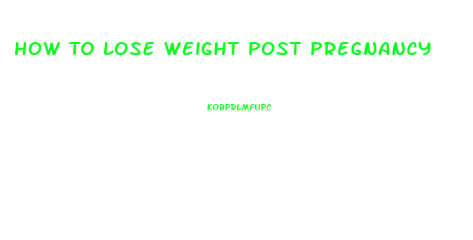 How To Lose Weight Post Pregnancy