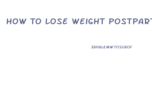 How To Lose Weight Postpartum