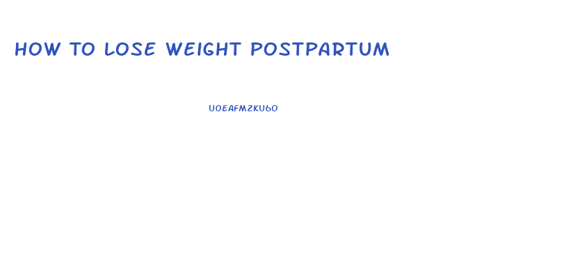 How To Lose Weight Postpartum