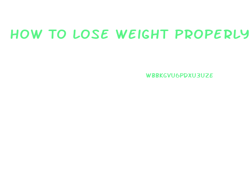 How To Lose Weight Properly