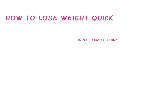 How To Lose Weight Quick