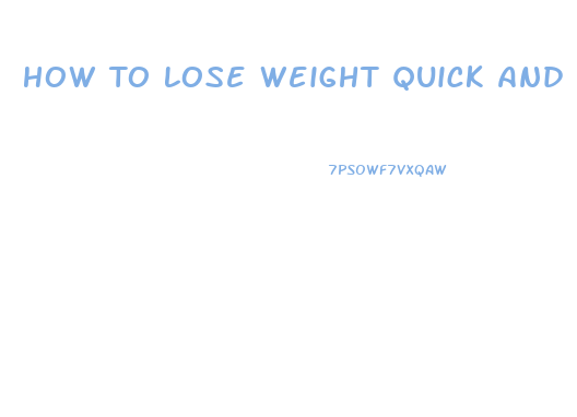 How To Lose Weight Quick And Easy