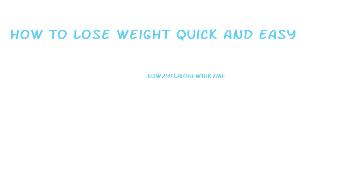 How To Lose Weight Quick And Easy